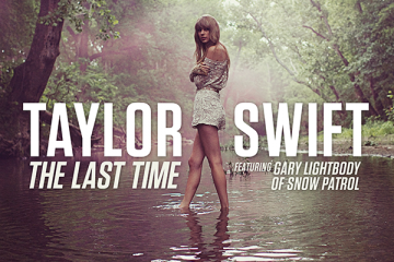 Taylor Swift – The Last Time ft. Gary Lightbody