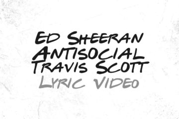 Ed Sheeran & Travis Scott – Antisocial [Official Video]